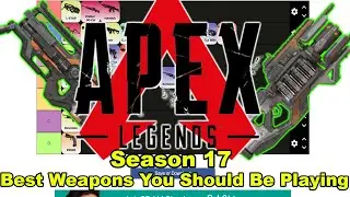 NEW SEASON 17 WEAPONS TIER LIST - BEST and WORST GUNS RIGHT NOW - Apex Legends Guide