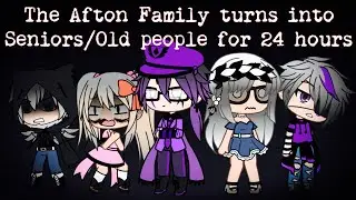 The Afton Family turns into Seniors/Old people for 24 hours / (original) / FNAF
