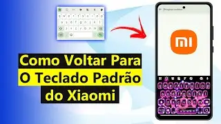 How to Use the Default Keyboard on a Xiaomi Phone Again (Solved)