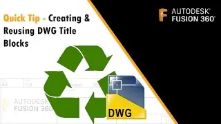 Fusion 360 Quick Tip - Creating & Reusing DWG Title Blocks