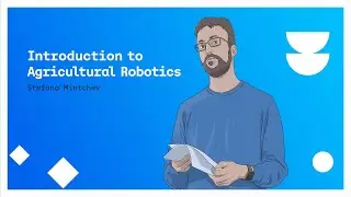 D-USYS - Introduction to Agricultural Robotics - Prof. Stefano Mintchev
