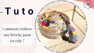Tuto : Comment réaliser une broche paon en cuir ?