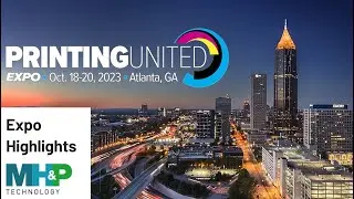 PRINTING United 2023 Atlanta Highlights | MHP Technology