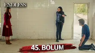 Fedakar 45. Bölüm | Endless Episode 45