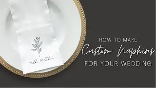 Custom Napkin for Your Wedding or Next Event using a Cricut | Wedding DIY