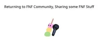 Returning to FNF Community (Uploading FNF Stuff)