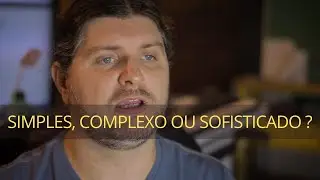 Música Simples, Complexa ou Sofisticada?