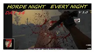 Horde Night Every Night 1.0 | Day 14 | 7 Days To Die 1.0