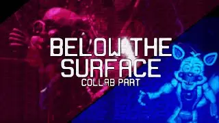 [FNAF] Below the Surface Remix Colab Part for 