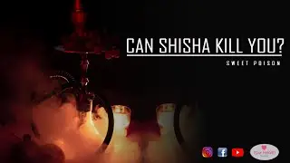 Sweet Poison | Can Shisha kill you? | Your Health Your Life