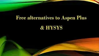Free alternatives to Aspen Plus & HYSYS