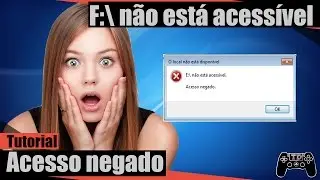 F:\ não está acessível - Acesso negado