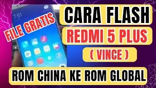 HOW TO FLASH REDMI 5 PLUS (VINCE) CHINA ROM TO GLOBAL ROM