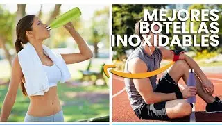 ✅ Las mejores BOTELLAS de ACERO INOXIDABLE | Para tu Agua !! Son Impresionantes y Reutilizables !!