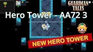 NEW Hero Tower - AA72 lvl 3  | Guardian Tales