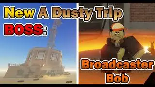 NEW Boss: Broadcaster Bob | A Dusty Trip