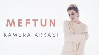 Klip Günü Beni Kim Ağlattı ? -  Meftun Backstage ( Kamera Arkası )