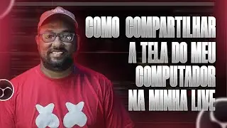 OBS STUDIO - Como compartilhar tela do meu computador na live?! #006