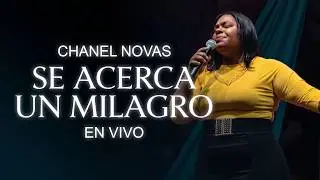 Chanel Novas - Se Acerca Un Milagro (Live)