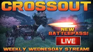 Weekly Wednesday Stream! - CROSSOUT - New BATTLEPASS Tonight!