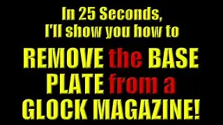 In 25 Seconds I'll Show You How To Remove The Base Plate From A Glock Magazine!