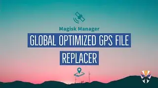 Best-Magisk-Modules-Repo/Global Optimized GPS File Replacer-Github
