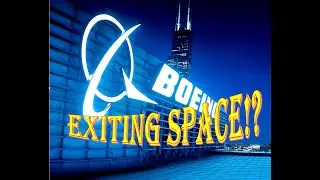 Boeing exiting space? Are you serious!