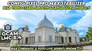 GCAM 8.4 SUPER CONFIG ‼️ Gcam Lmc 8.4 Config pixel Pro Max Stabilizer, bisa video stabil & 0.5 🔥