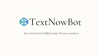 TextNowBot｜ Automatically Register Multiple TextNow Accounts, Get Bulk US&Canada Phone Numbers!