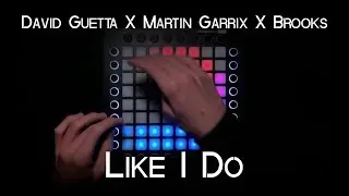David Guetta ✕ Martin Garrix ✕ Brooks - Like I Do | Launchpad Pro Cover + Project File