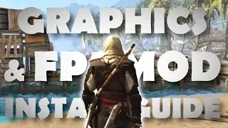How To Install FPS Patch and Graphics Tweaker Mods for Assassin's Creed IV Black Flag