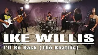 Ike Willis Band - The Beatles - I'll Be Back | Live Cover