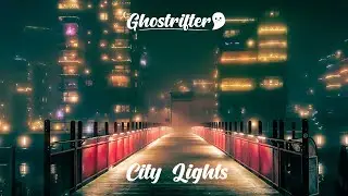 Ghostrifter Official - City Lights [Lofi Study Music]