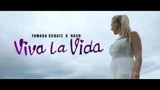 TAMARA SCHATZ X HASH - VIVA LA VIDA (Official Video)
