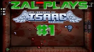 Zal Plays - The Binding of Isaac: Rebirth #1