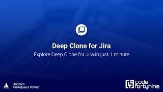 Explore Deep Clone for Jira in just 1 minute