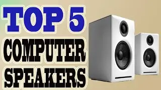 Best Computer Speakers 2020 – Top 5 Speakers For Computer.