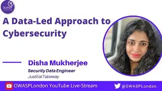 A Data-Led Approach To Cybersecurity - Disha Mukherjee