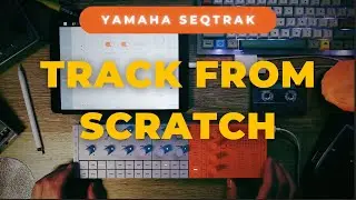 Yamaha SEQTRAK's Workflow: Creating a Chill Beat from Start to Finish