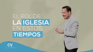 El rol de la iglesia en estos tiempos | Carlos Villacrés
