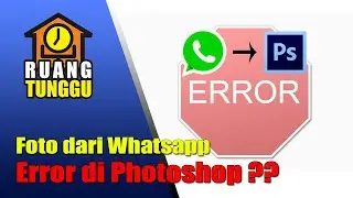 Tips : Foto dari WA error di Photoshop? ini solusinya, satuan maupun banyak sekaligus.