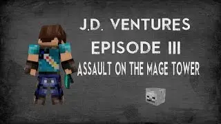J.D. Ventures: Assault On The Mage Tower - Episode 3