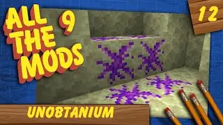 Obtaining Unobtanium - All the Mods 9 (#12)