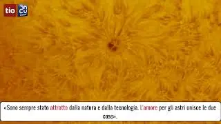 «Fotografare il sole? Fino a qualche anno fa era impensabile per un amatore»
