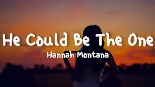 Hannah Montana - He Could Be The One (Lyrics)
