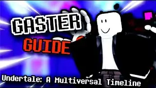 GASTER GUIDE & SHOWCASE!! | Undertale: A Multiversal Timeline
