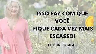 ISSO FAZ COM QUE VOCÊ FIQUE CADA VEZ MAIS ESCASSO!