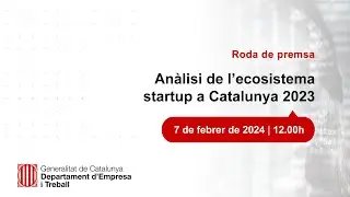 Roda de premsa - Anàlisi de l'ecosistema startup 2023