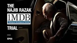 [PODCAST] The Najib Razak 1MDB Trial EP 03: The man with extraordinary powers