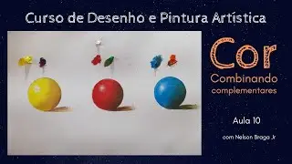 [Aula 10] Curso de Desenho e Pintura Artística: COR Combinando Complementares